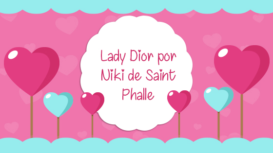 Lady Dior por Niki de Saint Phalle